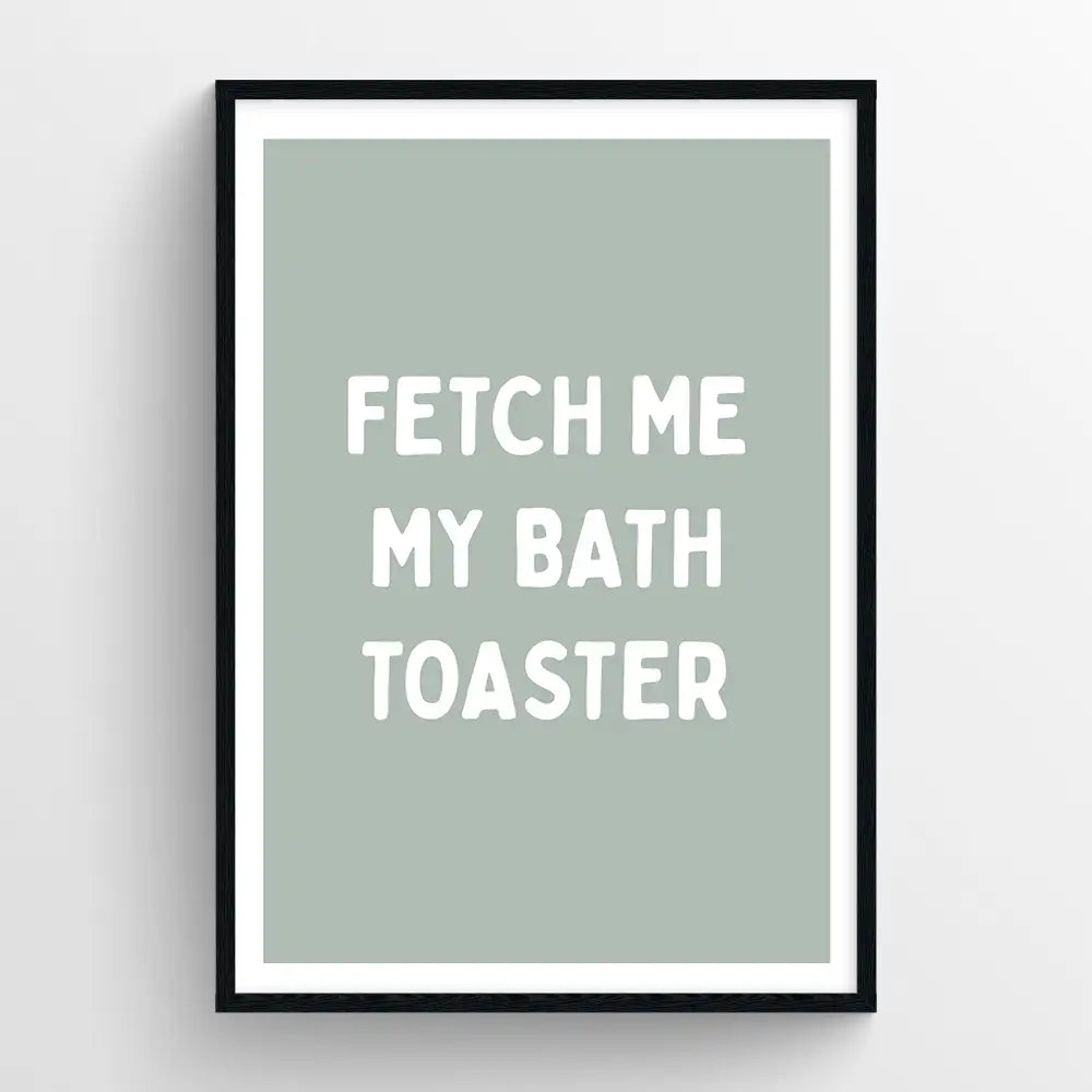 Fetch me my bath toaster