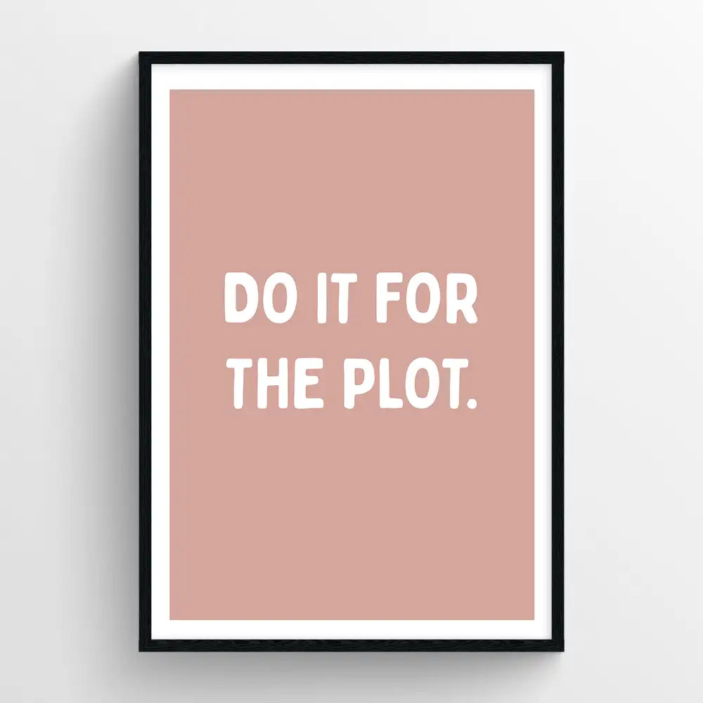 Do it for the plot