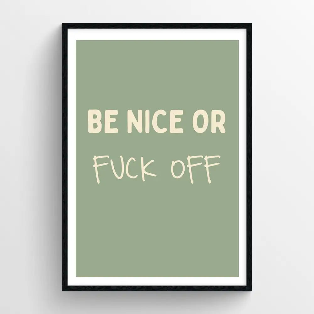 Be nice or fuck off