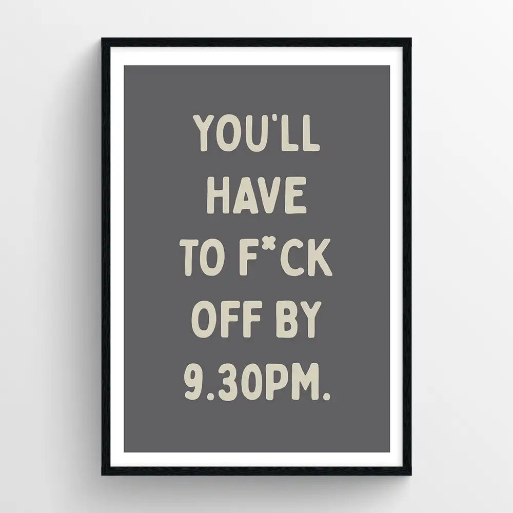 F*ck off by 9:30pm