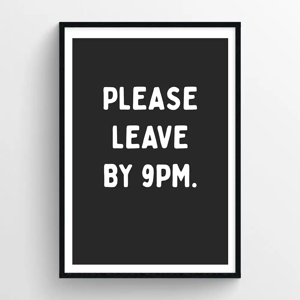 Please leave by 9pm