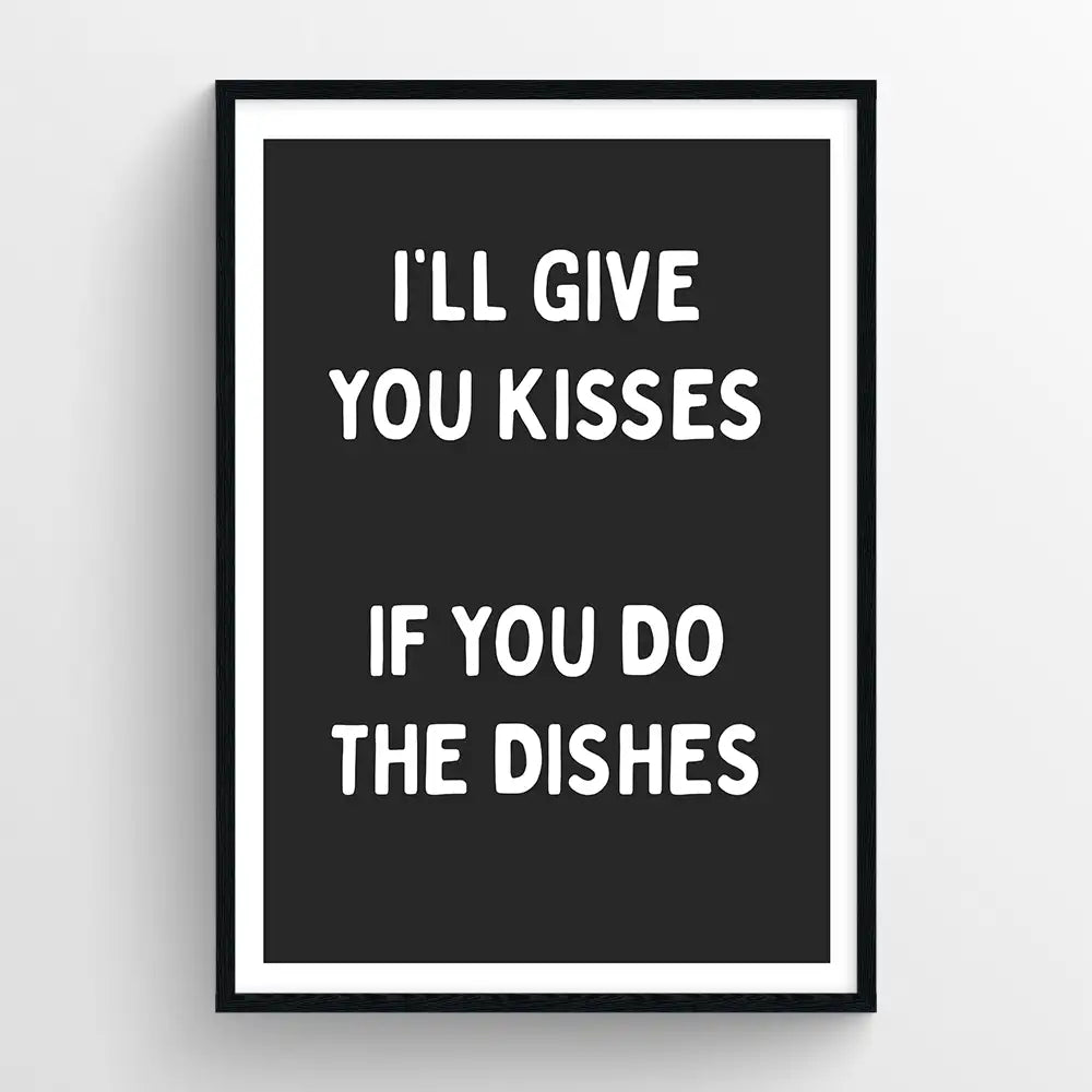 I'll give you kisses, if you do the dishes