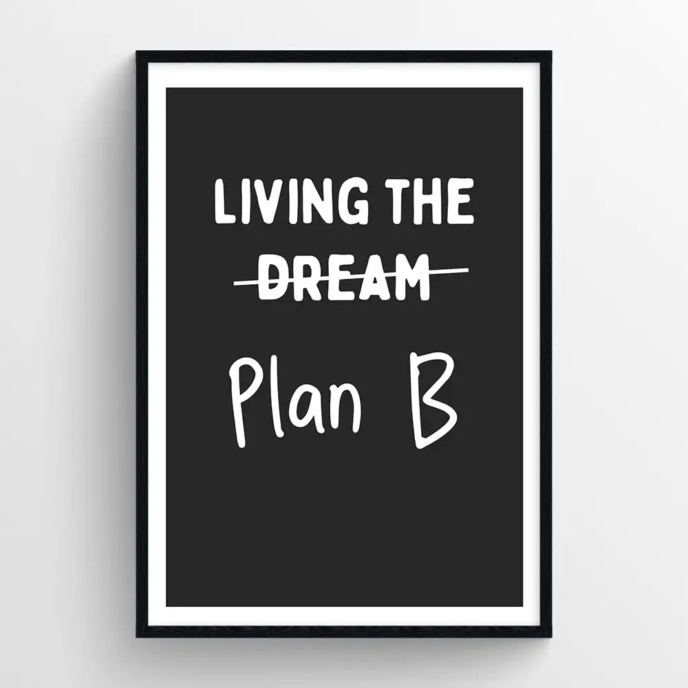 Living the dream ( plan b )